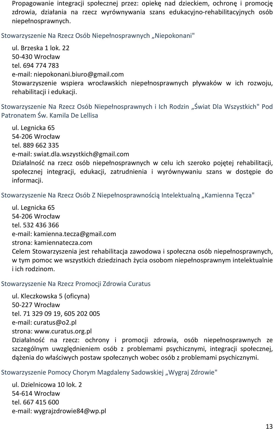 com Stowarzyszenie wspiera wrocławskich niepełnosprawnych pływaków w ich rozwoju, rehabilitacji i edukacji.