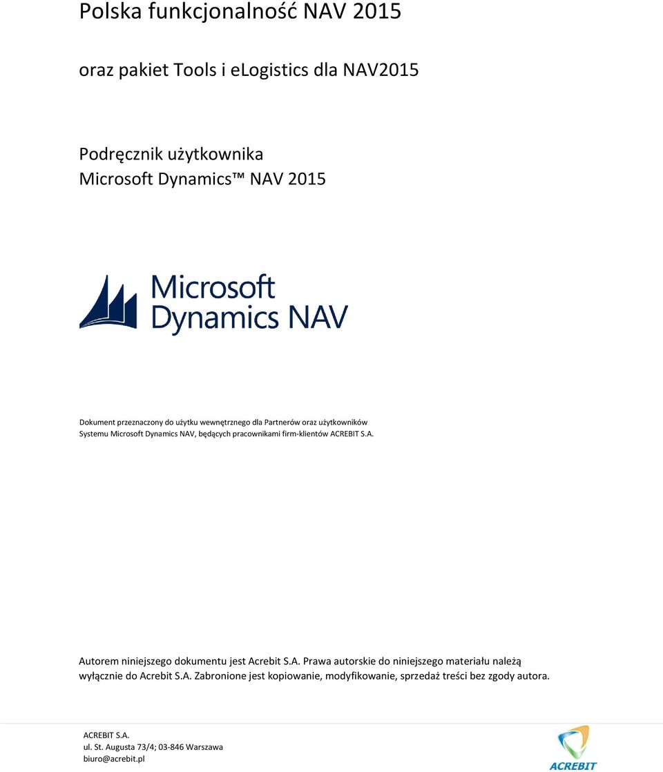 NAV, będących pracownikami firm-klientów Autorem niniejszego dokumentu jest Acrebit S.A. Prawa autorskie do niniejszego materiału należą wyłącznie do Acrebit S.