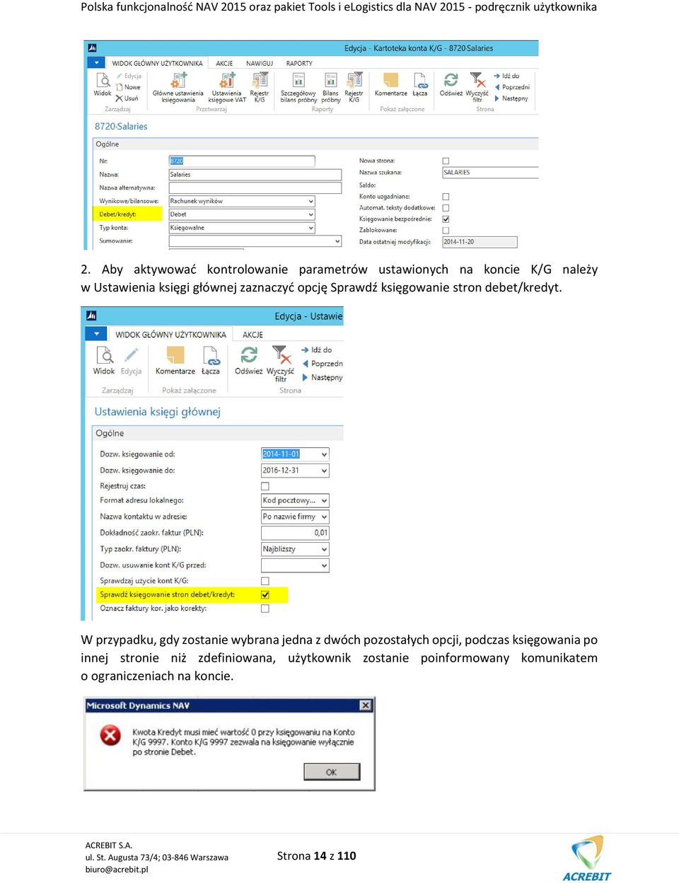 W przypadku, gdy zostanie wybrana jedna z dwóch pozostałych opcji, podczas księgowania po