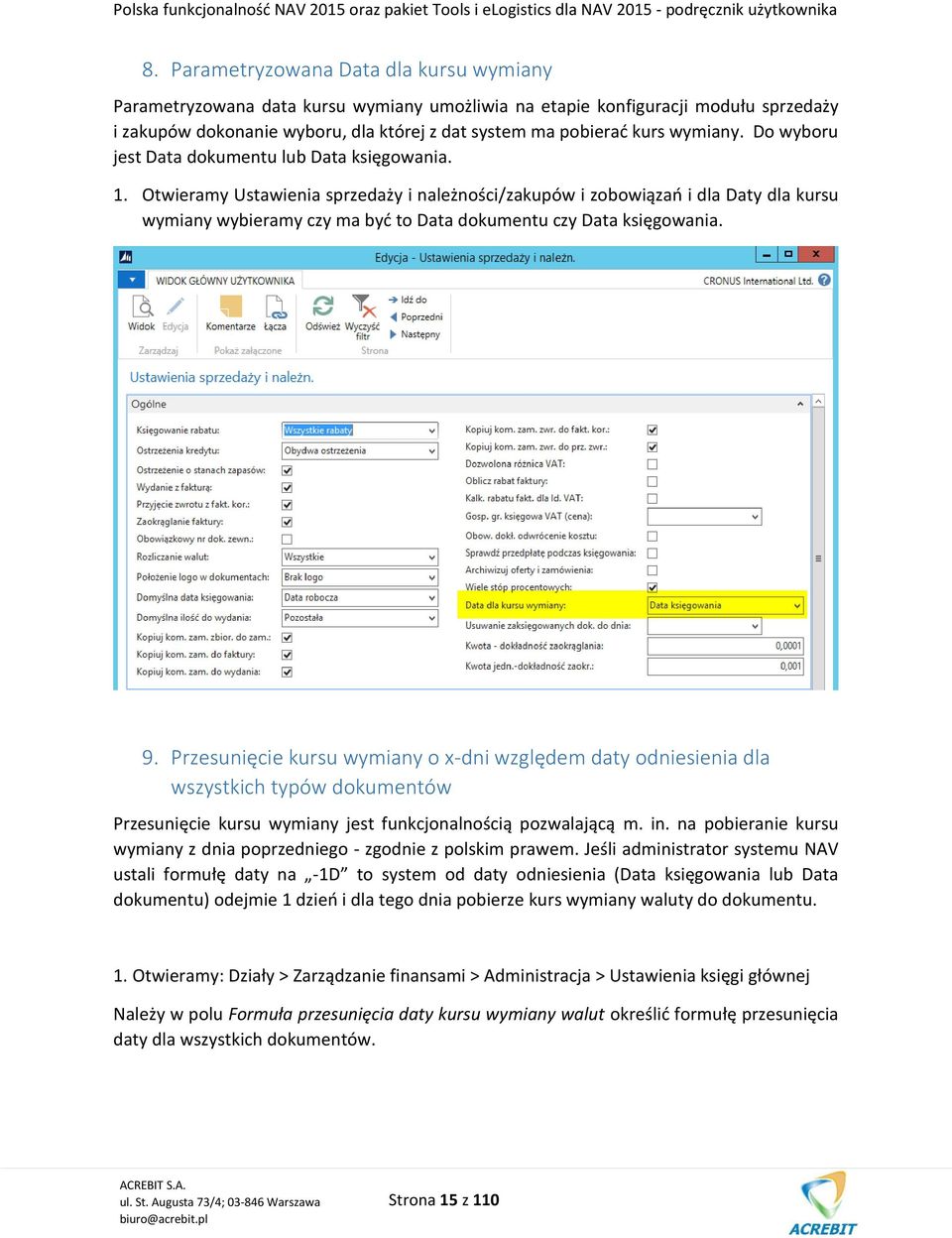 Otwieramy Ustawienia sprzedaży i należności/zakupów i zobowiązań i dla Daty dla kursu wymiany wybieramy czy ma być to Data dokumentu czy Data księgowania. 9.