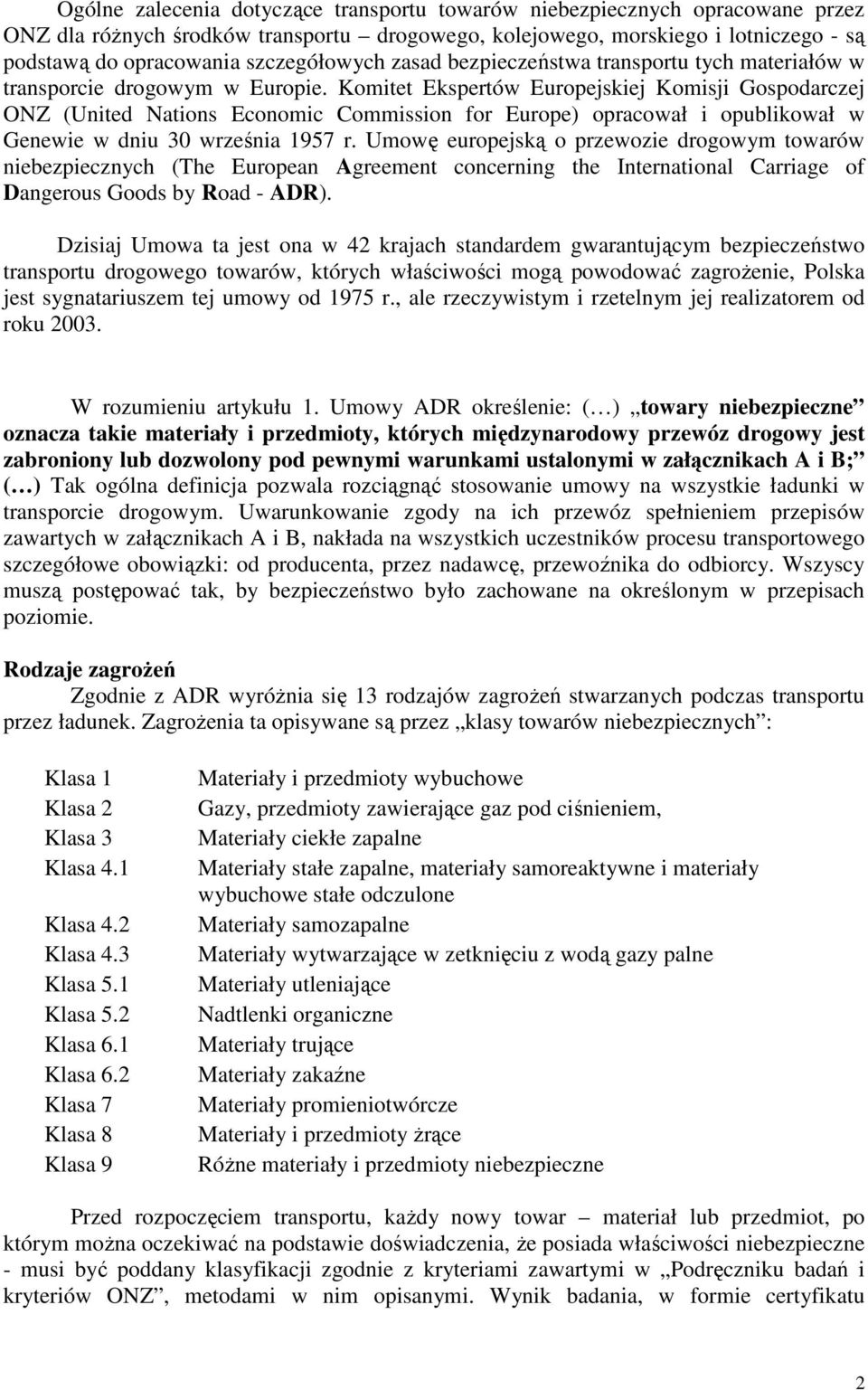 Komitet Ekspertów Europejskiej Komisji Gospodarczej ONZ (United Nations Economic Commission for Europe) opracował i opublikował w Genewie w dniu 30 września 1957 r.