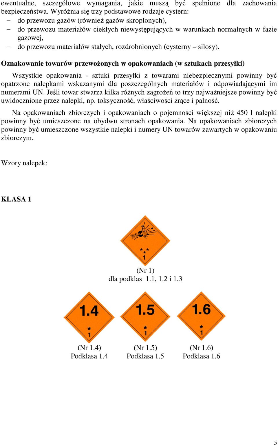 materiałów stałych, rozdrobnionych (cysterny silosy).