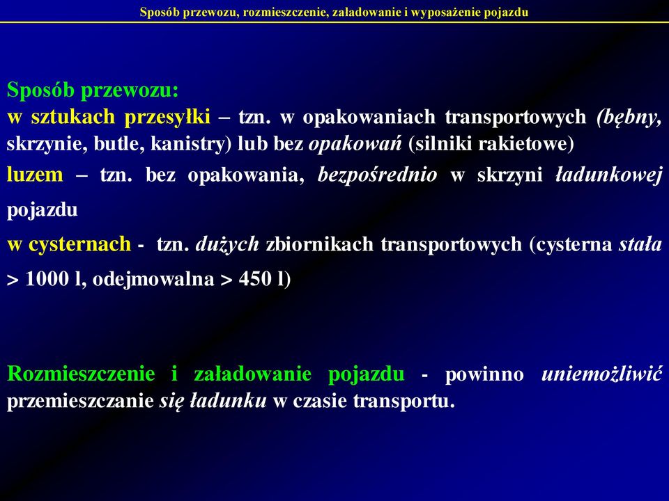 bez opakowania, bezpośrednio w skrzyni ładunkowej pojazdu w cysternach - tzn.