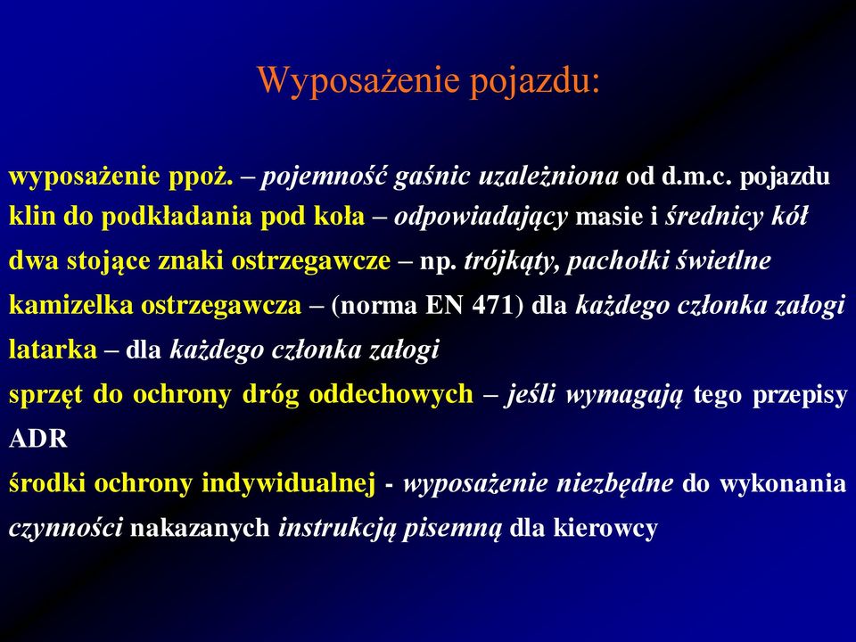 pojazdu klin do podkładania pod koła odpowiadający masie i średnicy kół dwa stojące znaki ostrzegawcze np.