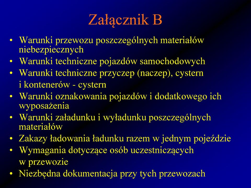 pojazdów i dodatkowego ich wyposażenia Warunki załadunku i wyładunku poszczególnych materiałów Zakazy