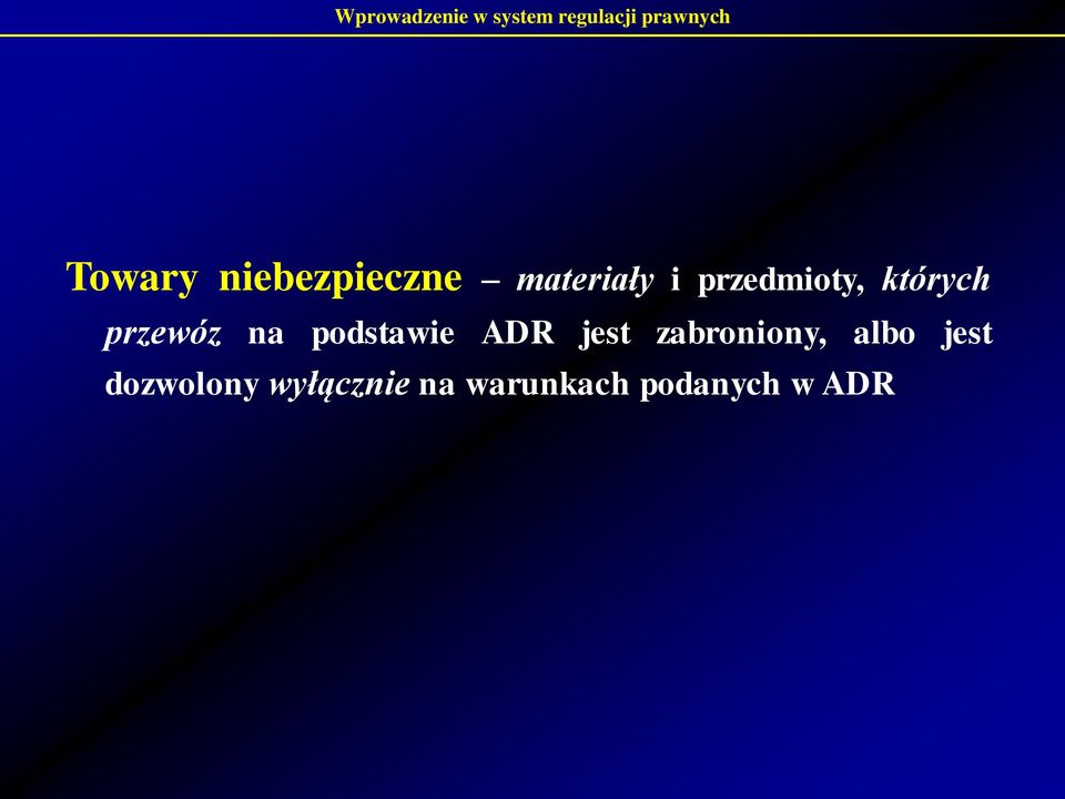 przewóz na podstawie ADR jest zabroniony, albo