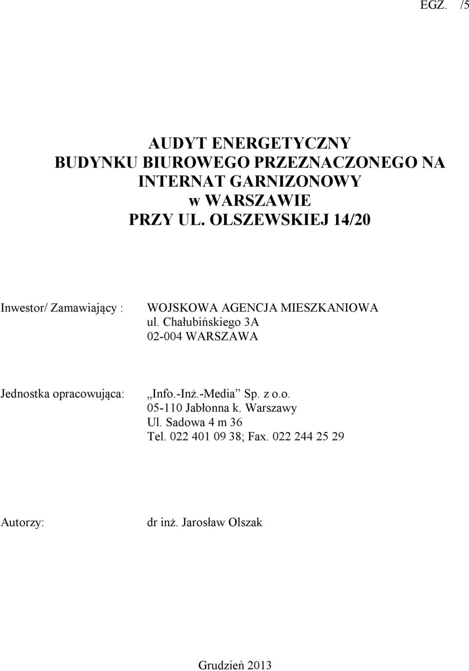 Chałubińskiego 3A 02-004 WARSZAWA Jednostka opracowująca: Info.-Inż.-Media Sp. z o.o. 05-110 Jabłonna k.