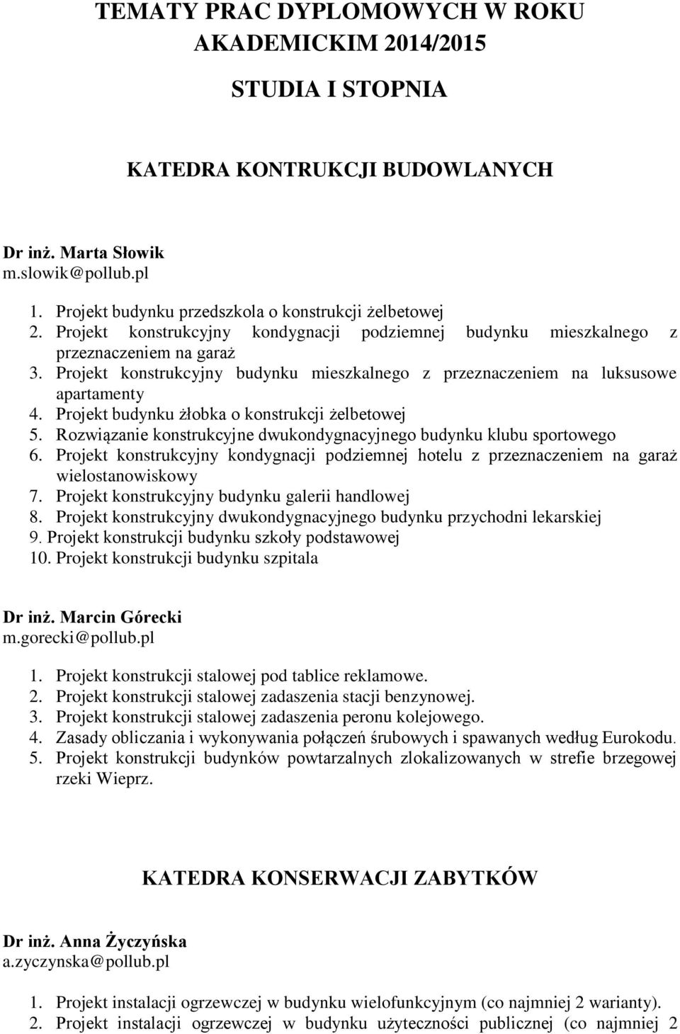 Projekt budynku żłobka o konstrukcji żelbetowej 5. Rozwiązanie konstrukcyjne dwukondygnacyjnego budynku klubu sportowego 6.