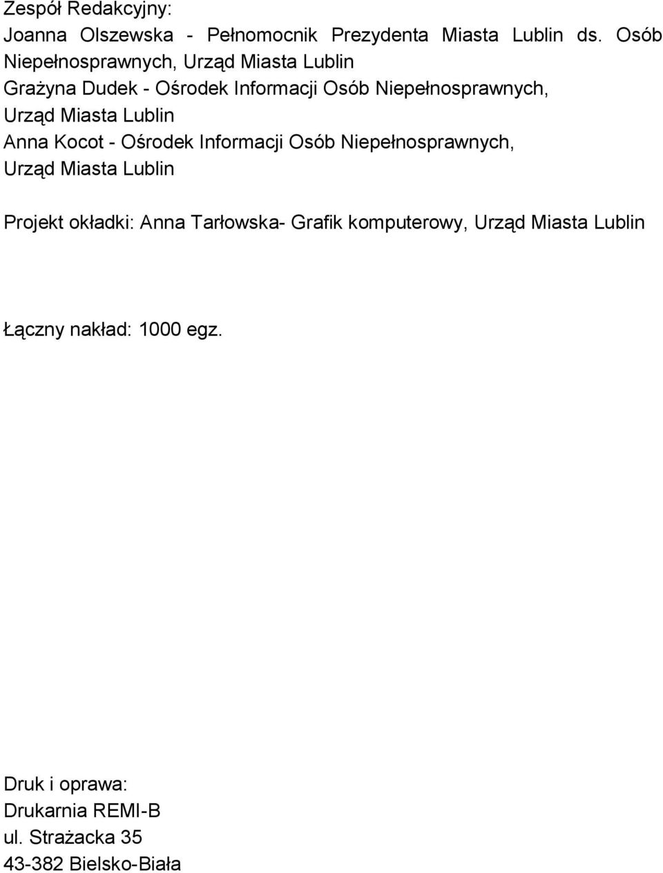 Miasta Lublin Anna Kocot - Ośrodek Informacji Osób Niepełnosprawnych, Urząd Miasta Lublin Projekt okładki: Anna