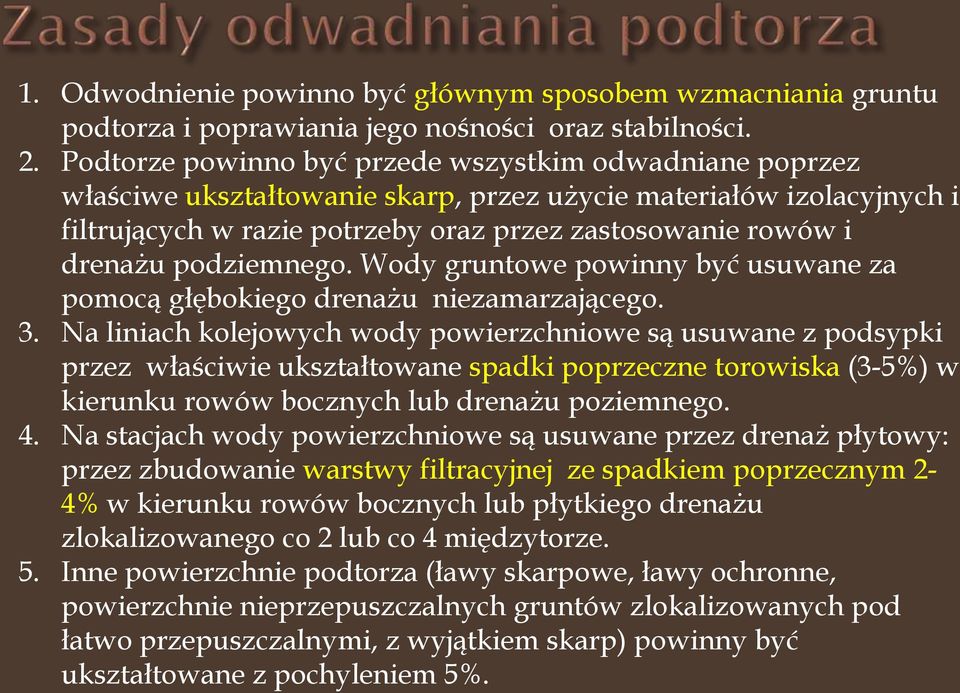 podziemnego. Wody gruntowe powinny być usuwane za pomocą głębokiego drenażu niezamarzającego. 3.