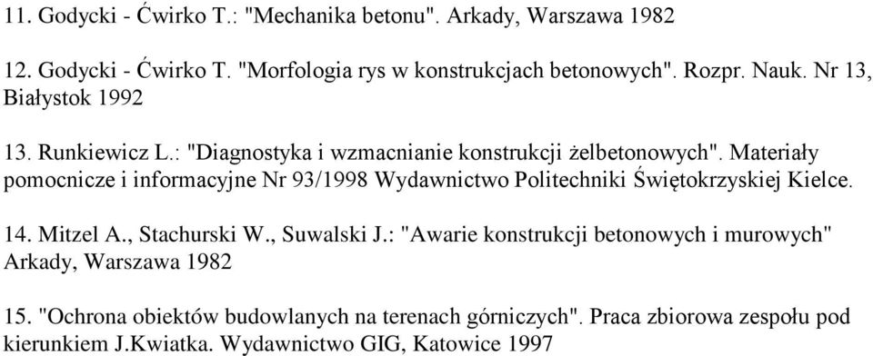 Materiały pomocnicze i informacyjne Nr 93/1998 Wydawnictwo Politechniki Świętokrzyskiej Kielce. 14. Mitzel A., Stachurski W., Suwalski J.