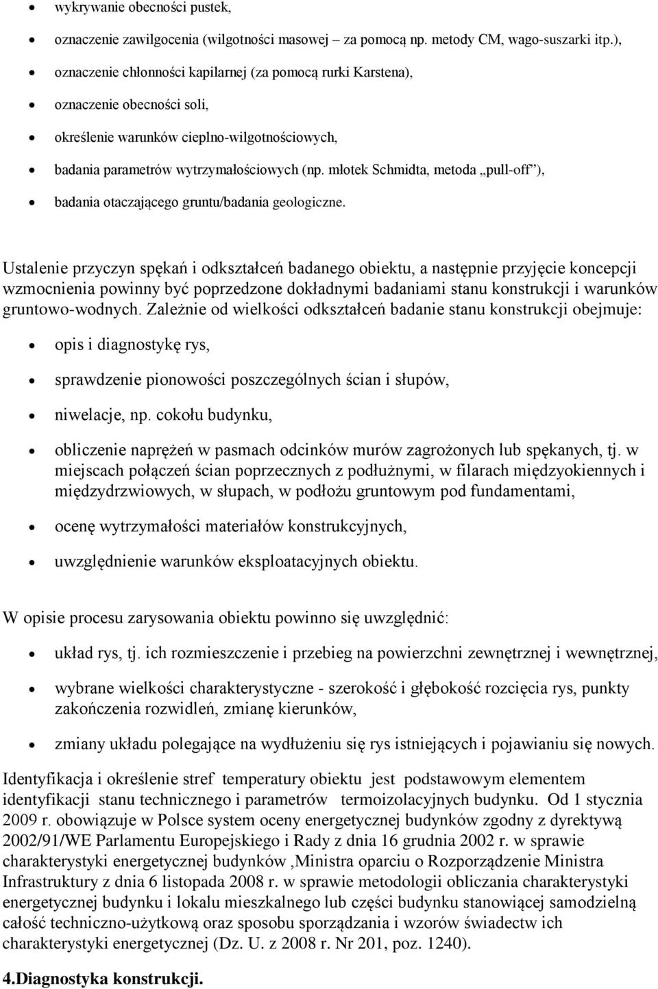 młotek Schmidta, metoda pull-off ), badania otaczającego gruntu/badania geologiczne.