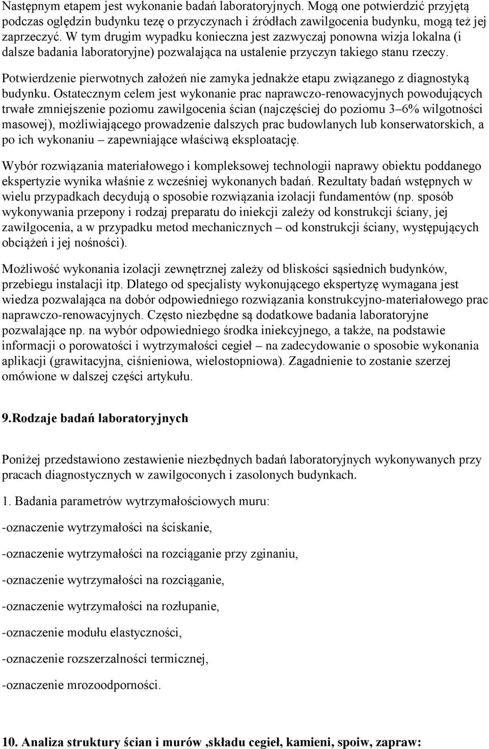 Potwierdzenie pierwotnych założeń nie zamyka jednakże etapu związanego z diagnostyką budynku.