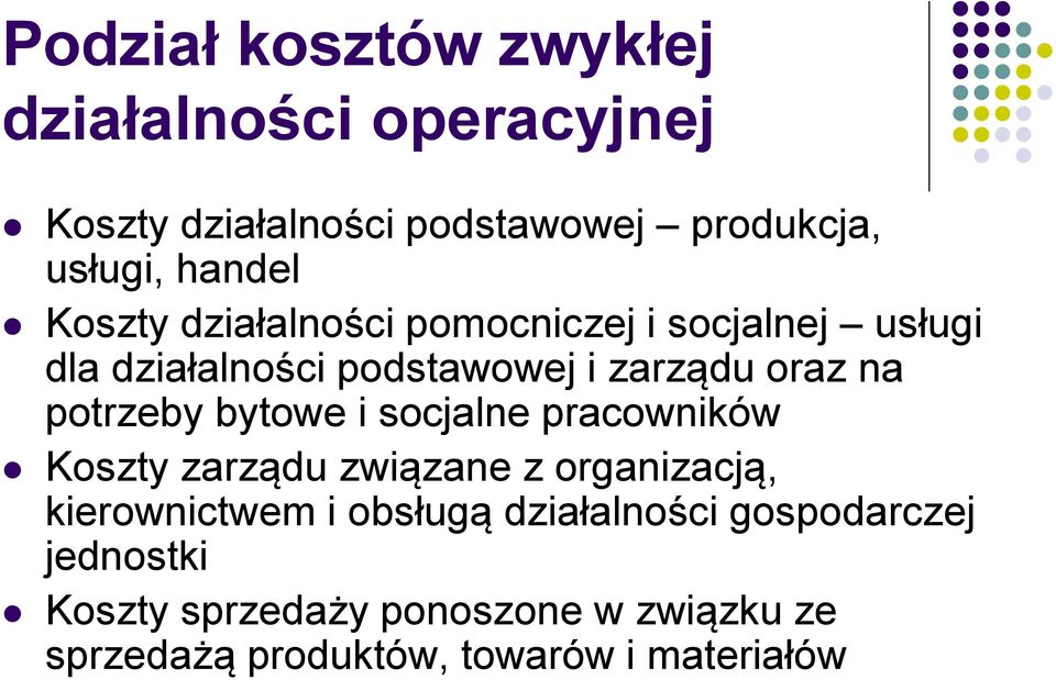 potrzeby bytowe i socjalne pracowników Koszty zarządu związane z organizacją, kierownictwem i obsługą