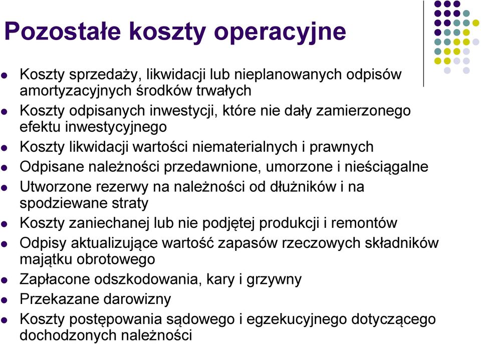 rezerwy na należności od dłużników i na spodziewane straty Koszty zaniechanej lub nie podjętej produkcji i remontów Odpisy aktualizujące wartość zapasów rzeczowych