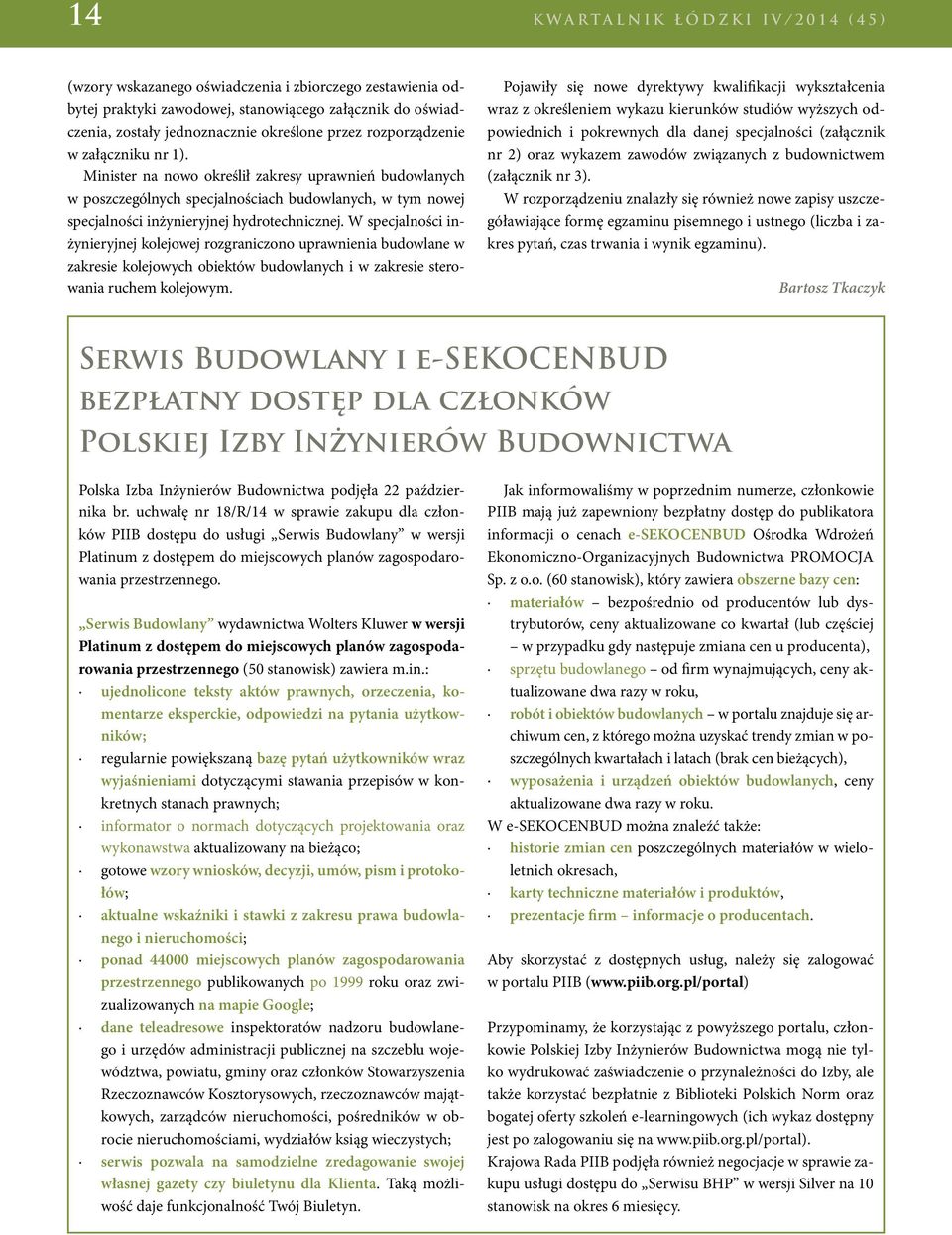 Minister na nowo określił zakresy uprawnień budowlanych w poszczególnych specjalnościach budowlanych, w tym nowej specjalności inżynieryjnej hydrotechnicznej.