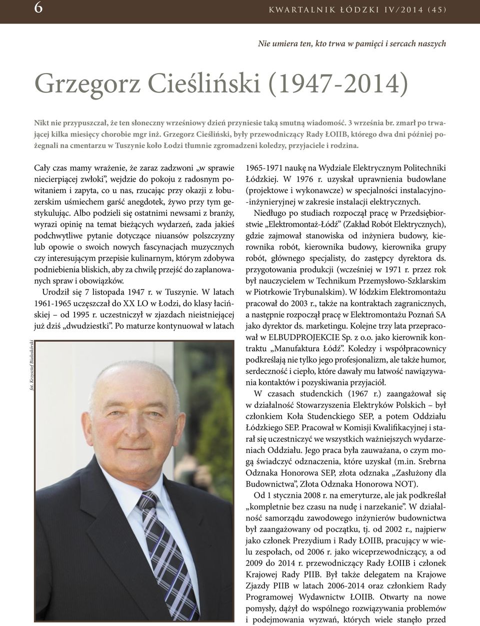 Grzegorz Cieśliński, były przewodniczący Rady ŁOIIB, którego dwa dni później pożegnali na cmentarzu w Tuszynie koło Łodzi tłumnie zgromadzeni koledzy, przyjaciele i rodzina. fot.