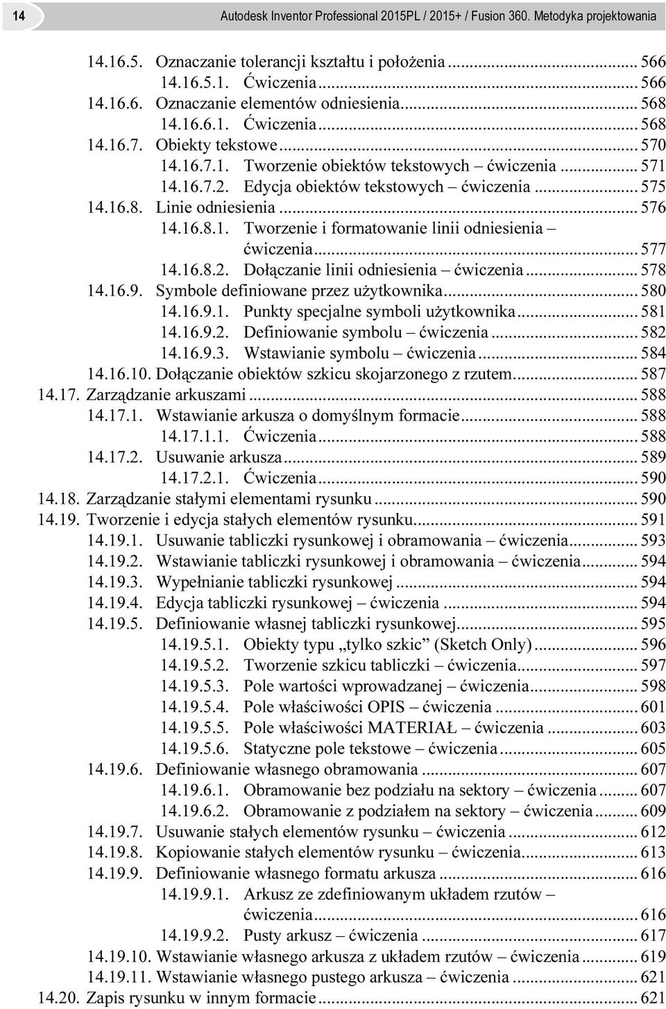 .. 576 14.16.8.1. Tworzenie i formatowanie linii odniesienia ćwiczenia... 577 14.16.8.2. Dołączanie linii odniesienia ćwiczenia... 578 14.16.9. Symbole definiowane przez użytkownika... 580 14.16.9.1. Punkty specjalne symboli użytkownika.