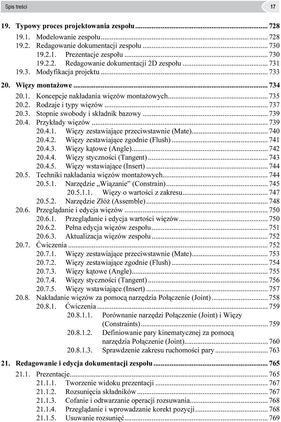 .. 739 20.4. Przykłady więzów... 739 20.4.1. Więzy zestawiające przeciwstawnie (Mate)... 740 20.4.2. Więzy zestawiające zgodnie (Flush)... 741 20.4.3. Więzy kątowe (Angle)... 742 20.4.4. Więzy styczności (Tangent).