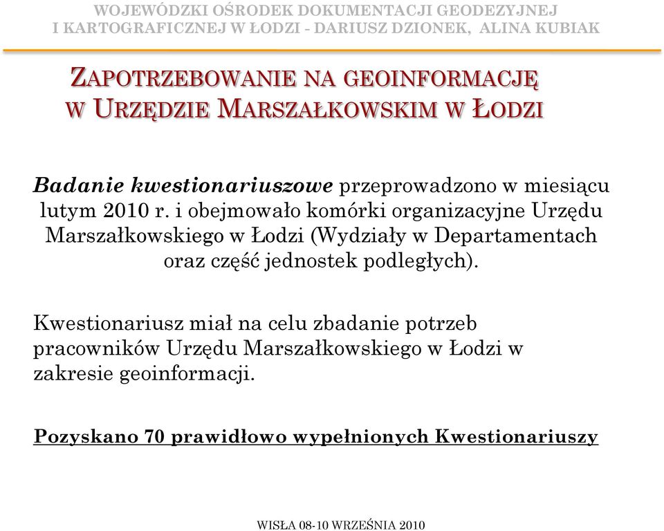 i obejmowało komórki organizacyjne Urzędu Marszałkowskiego w Łodzi (Wydziały w Departamentach oraz część