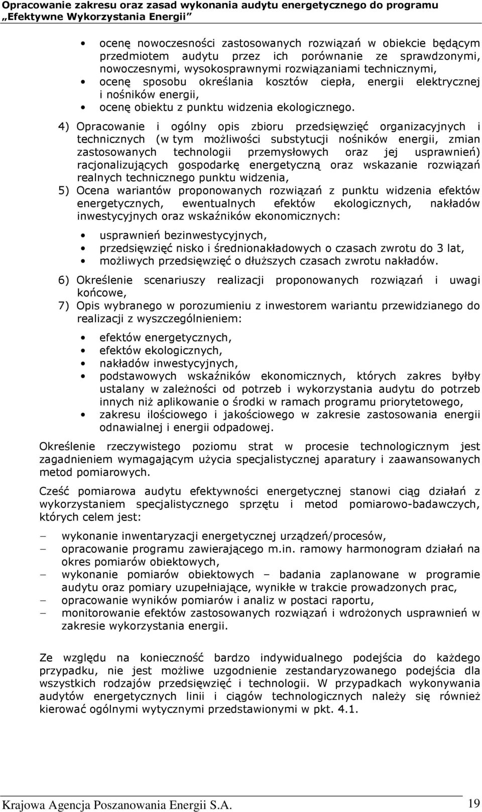 4) Opracowanie i ogólny opis zbioru przedsięwzięć organizacyjnych i technicznych (w tym możliwości substytucji nośników energii, zmian zastosowanych technologii przemysłowych oraz jej usprawnień)