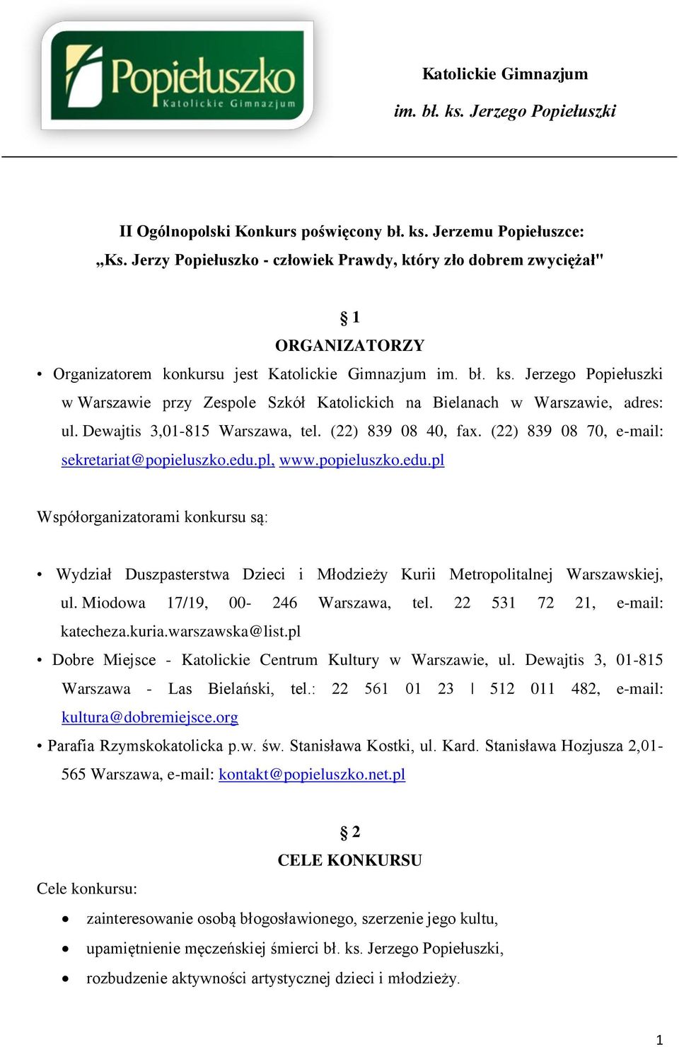 Jerzego Popiełuszki w Warszawie przy Zespole Szkół Katolickich na Bielanach w Warszawie, adres: ul. Dewajtis 3,01-815 Warszawa, tel. (22) 839 08 40, fax.