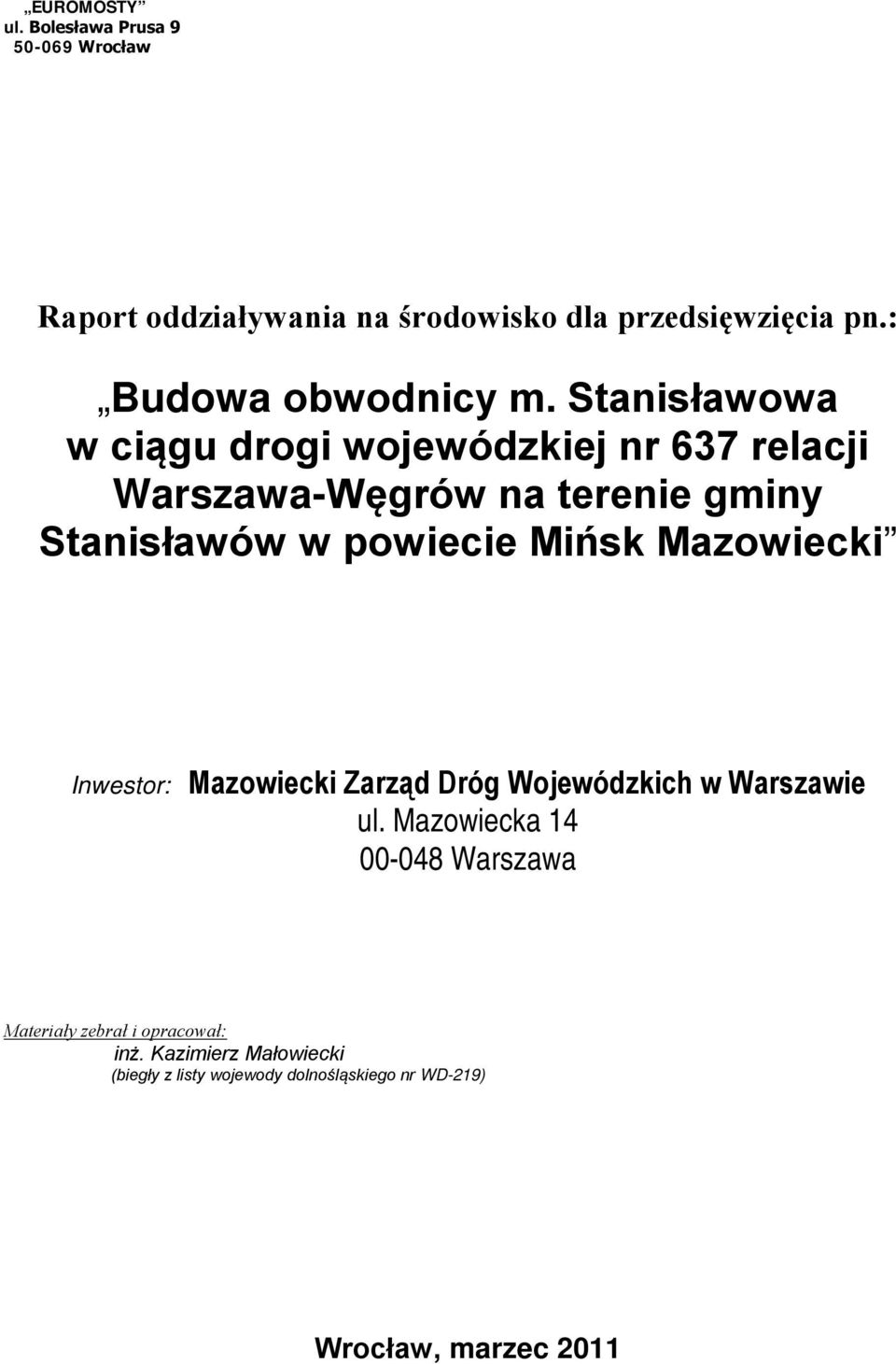 Stanisławowa w ciągu drogi wojewódzkiej nr 637 relacji Warszawa-Węgrów na terenie gminy Stanisławów w powiecie Mińsk