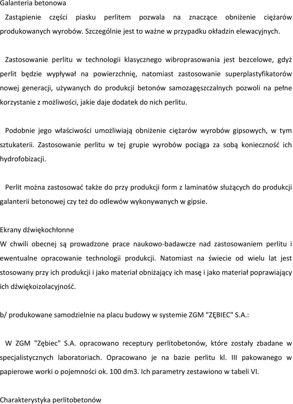 produkcji betonów samozagęszczalnych pozwoli na pełne korzystanie z możliwości, jakie daje dodatek do nich perlitu.