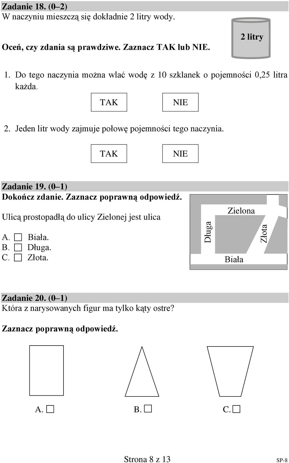 Jeden litr wody zajmuje połowę pojemności tego naczynia. Zadanie 19.