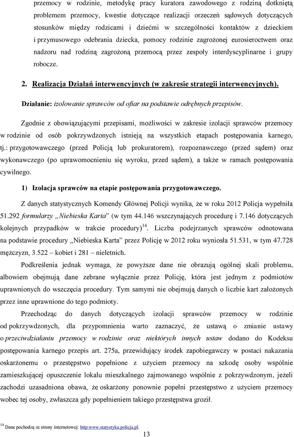 robocze. 2. Realizacja Działań interwencyjnych (w zakresie strategii interwencyjnych). Działanie: izolowanie sprawców od ofiar na podstawie odrębnych przepisów.