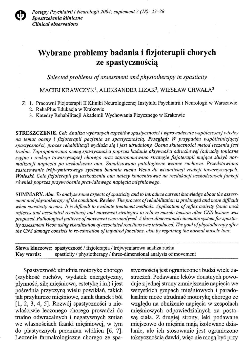 RehaPlus Edukacja w Krakowie 3. Katedry Rehabilitacji Akademii Wychowania Fizycznego w Krakowie STRESZCZENIE.