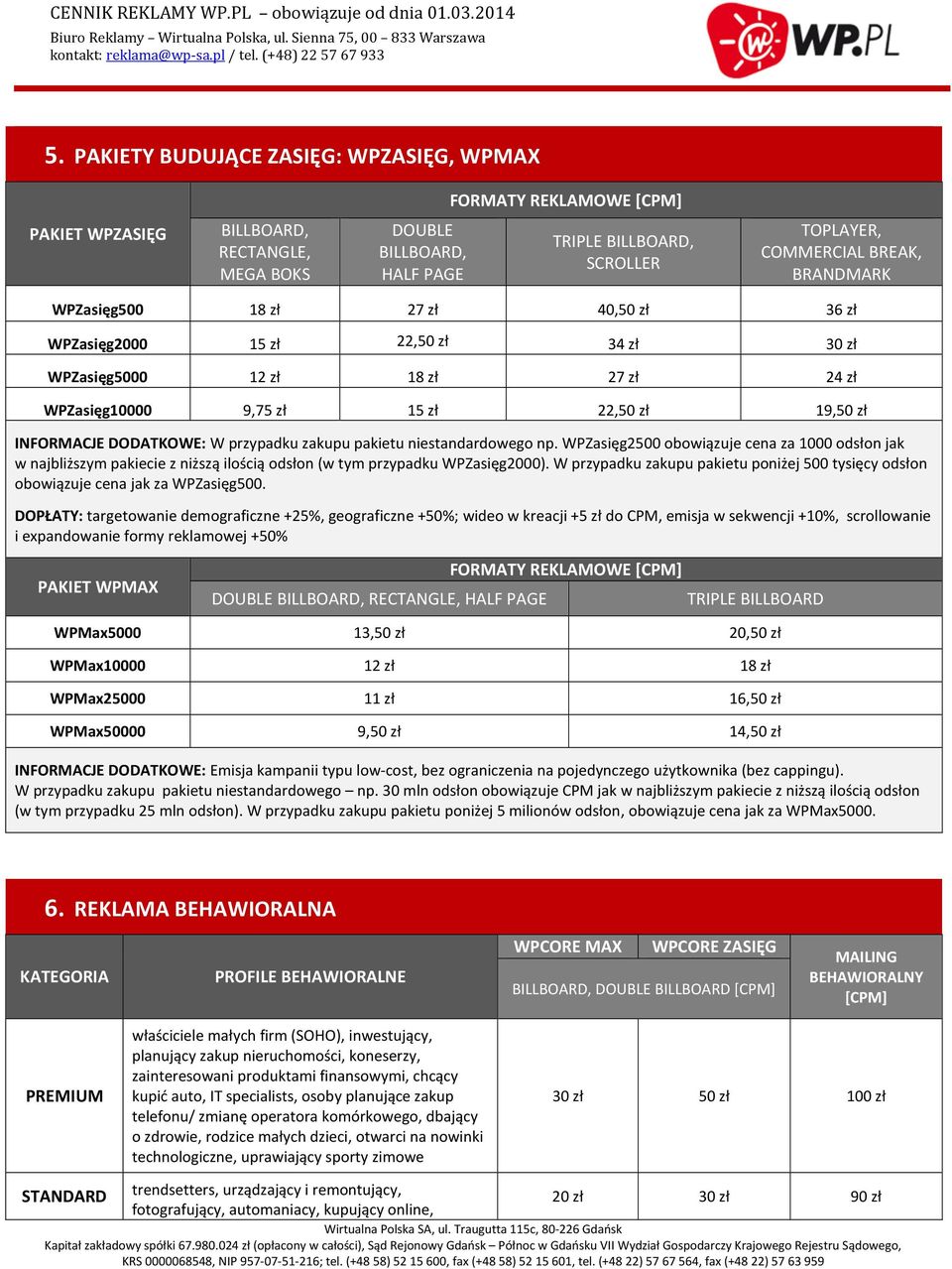 niestandardowego np. WPZasięg2500 obowiązuje cena za 1000 odsłon jak w najbliższym pakiecie z niższą ilością odsłon (w tym przypadku WPZasięg2000).