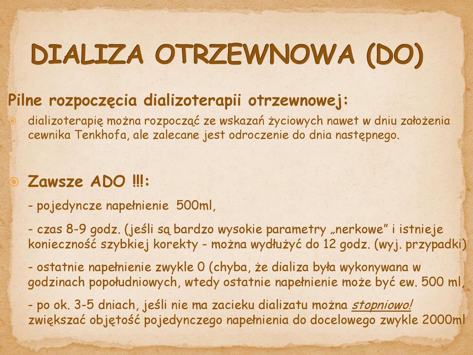 (jeśli są bardzo wysokie parametry nerkowe i istnieje konieczność szybkiej korekty - można wydłużyć do 12 godz. (wyj.