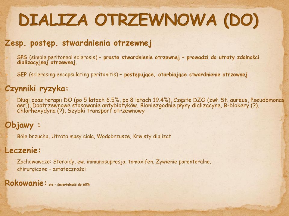 4%), Częste DZO (zwł. St. aureus, Pseudomonas aer.), Dootrzewnowe stosowanie antybiotyków, Bioniezgodnie płyny dializacyne, Β-blokery (?), Chlorhexydyna (?