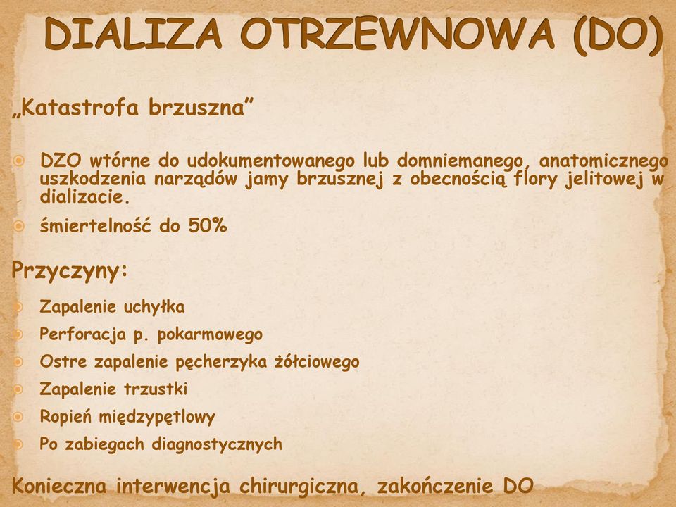 śmiertelność do 50% Przyczyny: Zapalenie uchyłka Perforacja p.