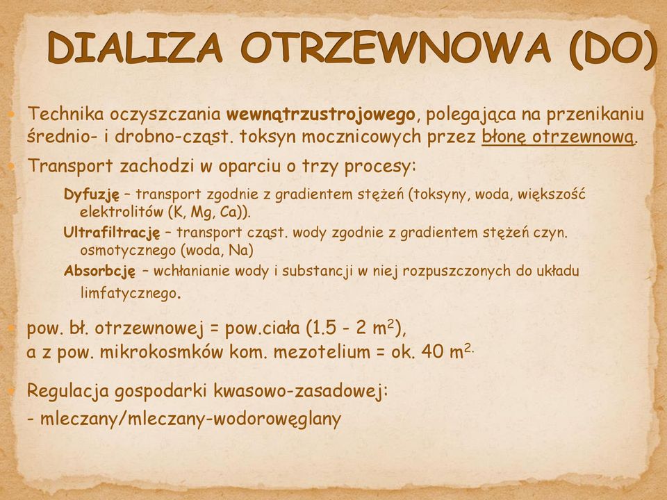 Ultrafiltrację transport cząst. wody zgodnie z gradientem stężeń czyn.