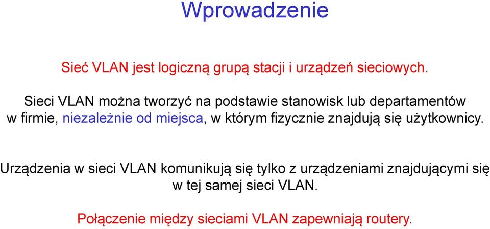 miejsca, w którym fizycznie znajdują się użytkownicy.