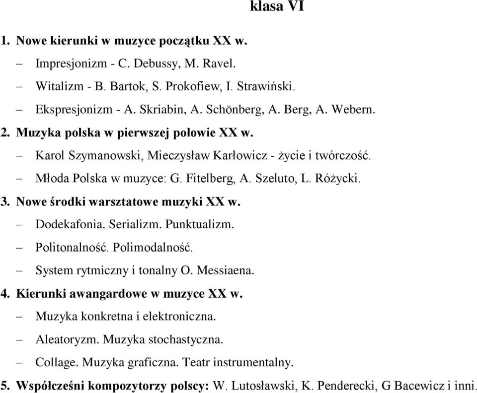 Nowe środki warsztatowe muzyki XX w. Dodekafonia. Serializm. Punktualizm. Politonalność. Polimodalność. System rytmiczny i tonalny O. Messiaena. 4. Kierunki awangardowe w muzyce XX w.