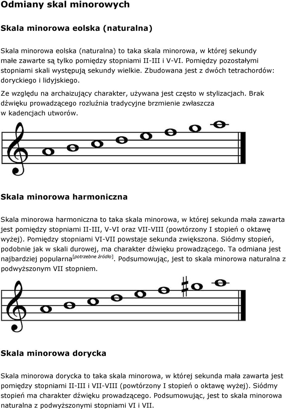 Brak dźwięku prowadzącego rozluźnia tradycyjne brzmienie zwłaszcza w kadencjach utworów.