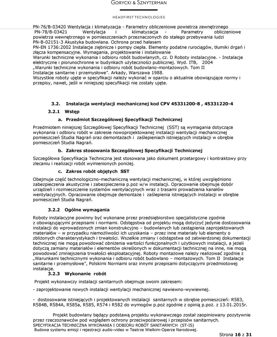 Elementy podatne rurociągów, tłumiki drgań i złącza kompensacyjne. Wymagania, projektowanie i instalowanie Warunki techniczne wykonania i odbioru robót budowlanych, cz. D Roboty instalacyjne.