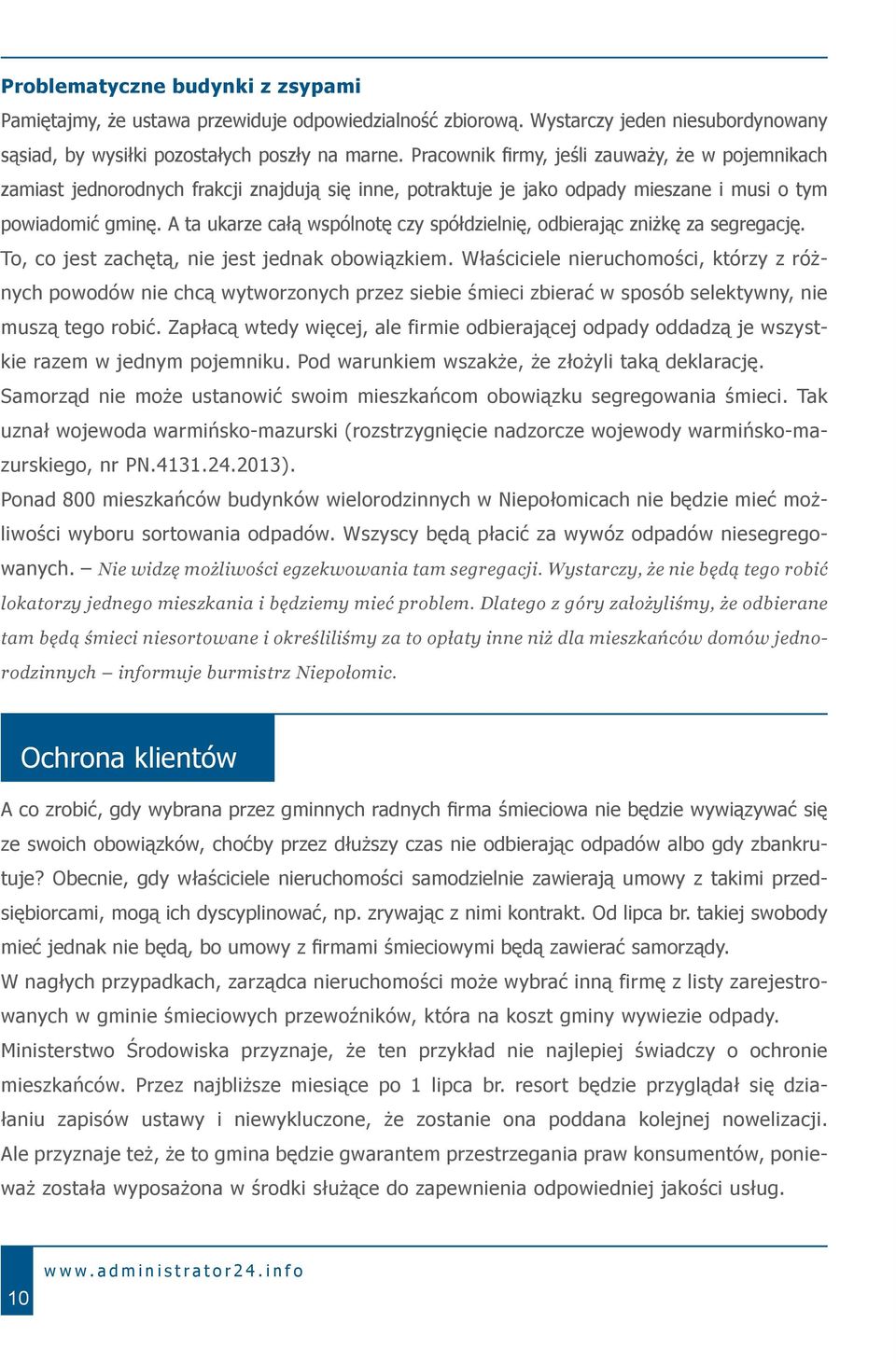 A ta ukarze całą wspólnotę czy spółdzielnię, odbierając zniżkę za segregację. To, co jest zachętą, nie jest jednak obowiązkiem.