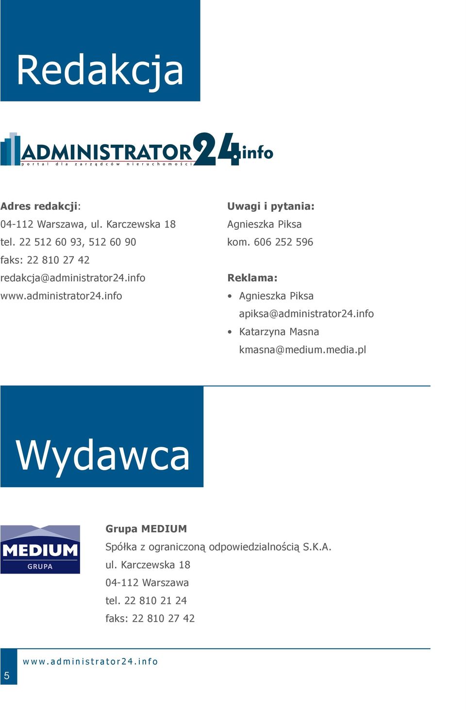 606 252 596 Reklama: Agnieszka Piksa apiksa@administrator24.info Katarzyna Masna kmasna@medium.media.