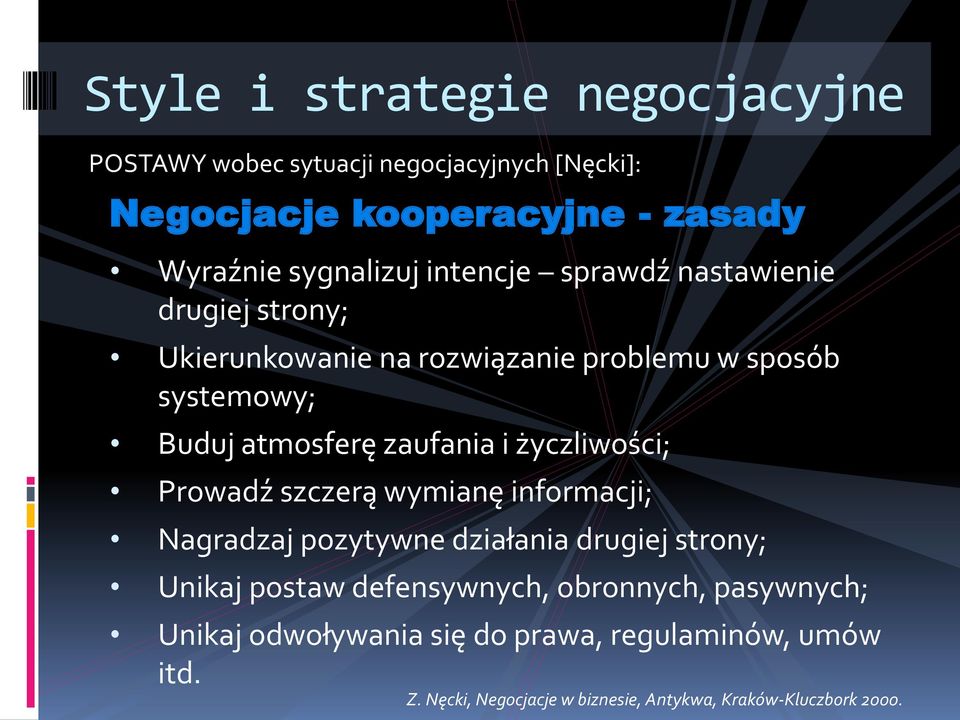 Buduj atmosferę zaufania i życzliwości; Prowadź szczerą wymianę informacji; Nagradzaj pozytywne działania