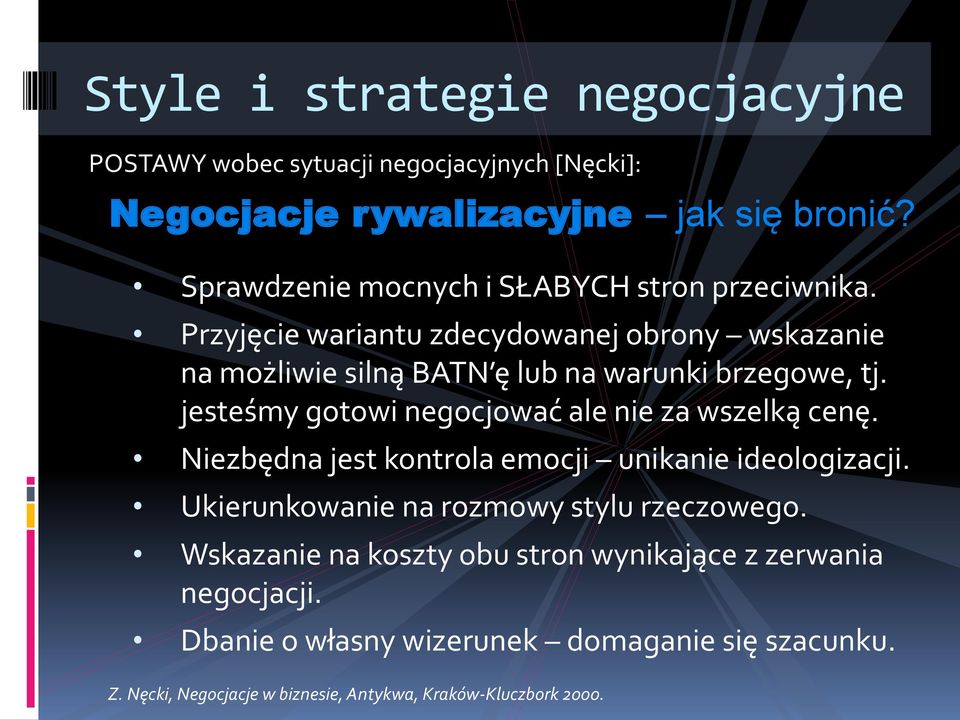 Przyjęcie wariantu zdecydowanej obrony wskazanie na możliwie silną BATN ę lub na warunki brzegowe, tj.