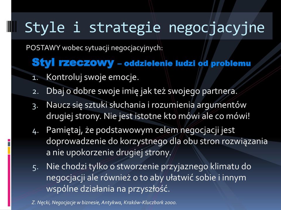 Nie jest istotne kto mówi ale co mówi! 4.