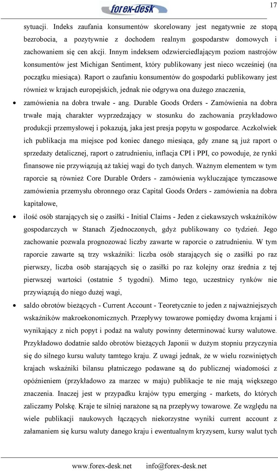 Raport o zaufaniu konsumentów do gospodarki publikowany jest również w krajach europejskich, jednak nie odgrywa ona dużego znaczenia, zamówienia na dobra trwałe - ang.