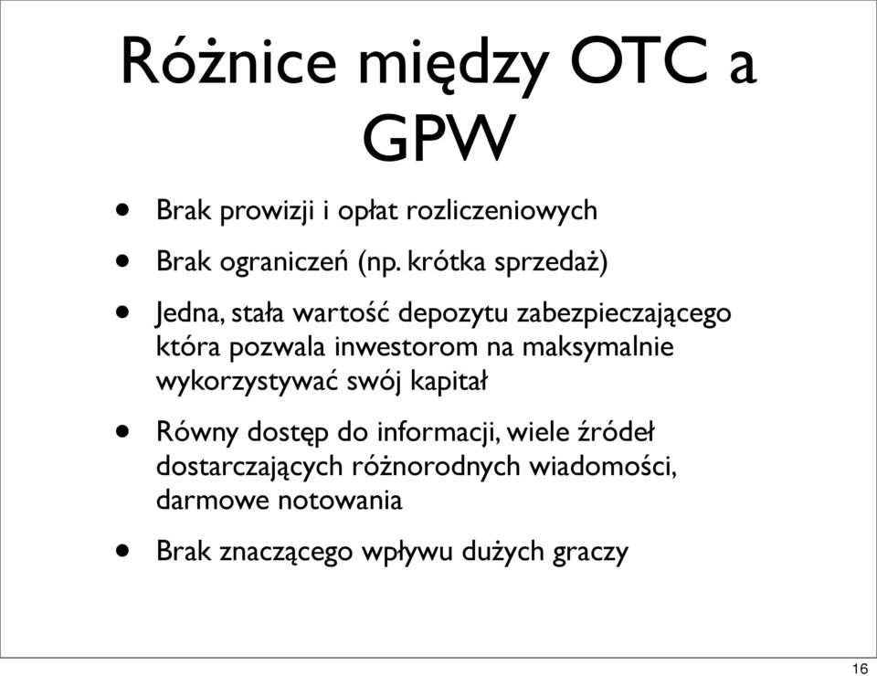 inwestorom na maksymalnie wykorzystywać swój kapitał Równy dostęp do informacji, wiele