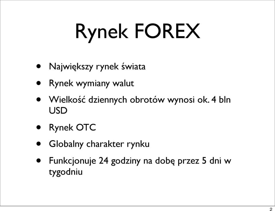 ok. 4 bln USD Rynek OTC Globalny charakter rynku