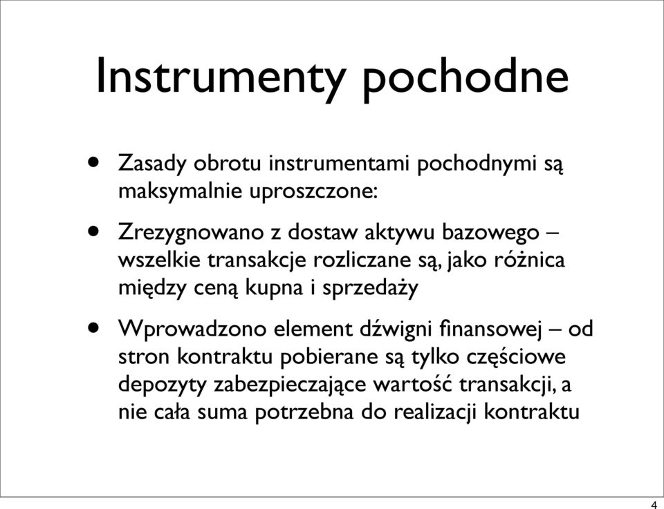 ceną kupna i sprzedaży Wprowadzono element dźwigni finansowej od stron kontraktu pobierane są