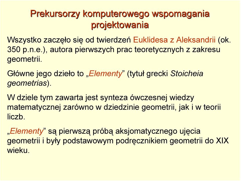 W dziele tym zawarta jest synteza ówczesnej wiedzy matematycznej zarówno w dziedzinie geometrii, jak i w teorii liczb.